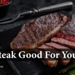 Is Steak Good For You